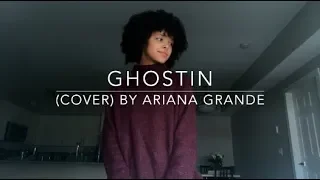 Ghostin (cover) By Ariana Grande