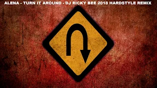 ALENA TURN IT AROUND DJ RICKY BEE 2018 HARDSTYLE REMIX