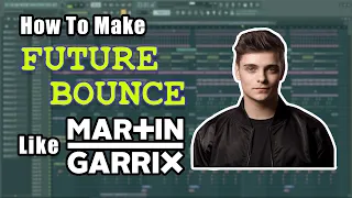 How To Make Future Bounce Like Martin Garrix !!