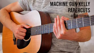 Machine Gun Kelly - Papercuts Guitar Tutorial With Chords / Lyrics