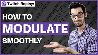 How to MODULATE smoothly | Twitch Replay