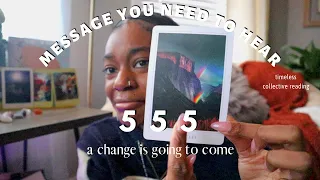 When You See 555 Know A Change is Coming! || Collective Reading