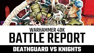 Deathguard vs Knights 2000 Point Competitive Warhammer 40,000 Battle Report