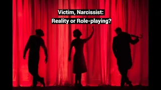 Victim, Narcissist: Reality or Role-playing? (Role Theory)