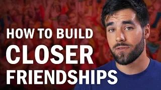 چگونه روابط دوستانه نزدیکتری ایجاد کنیم