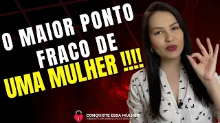 SEGREDO REVELADO: O MAIOR PONTO FRACO DE UMA MULHER!!!