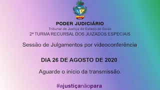 2ª TURMA RECURSAL / TJGO - 26 DE AGOSTO DE 2020 - SESSÃO DE JULGAMENTOS