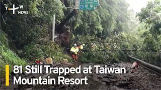 81 Still Trapped at Taiwan Mountain Resort After Heavy Rain and Landslides | TaiwanPlus News