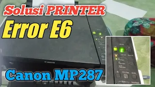 Cara Memperbaiki printer Canon pixma mp287 Error E6