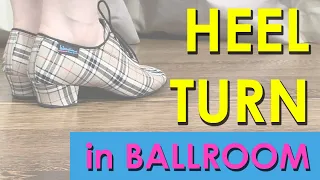 How to do a Heel turn | Ballroom Technique