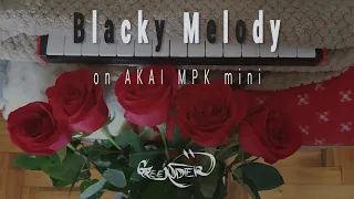 Greender - Blacky Melody (live on AKAI MPK mini 3, full version)