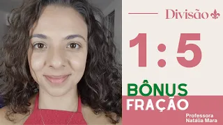 1/5 (1 dividido por 5 e mais explicação sobre fração) | AULA DE FRAÇÃO PROFESSORA NATÁLIA MARA