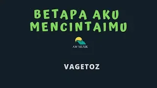 VAGETOZ-BETAPA AKU MENCINTAIMU (KARAOKE+LYRICS) BY AW MUSIK