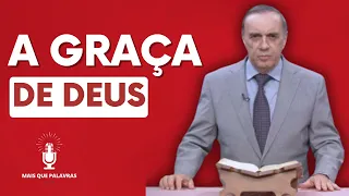 A GRAÇA DE DEUS - Pr Amadeu