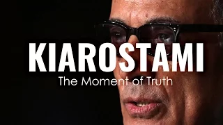 Abbas Kiarostami: The Moment of Truth