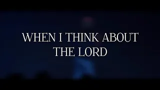 When I Think About The Lord - Mercy Culture Worship (Lyrics)