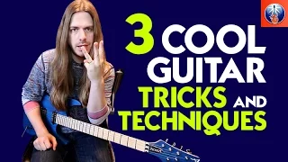 3 Cool Guitar Tricks and Techniques  - Color Your Sound with These Tricks