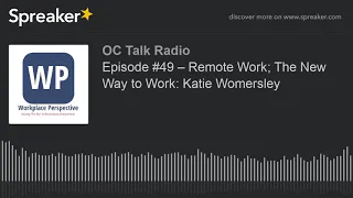 Episode #49 – Remote Work; The New Way to Work: Katie Womersley