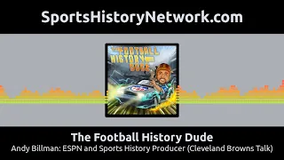 The Football History Dude - Andy Billman: ESPN and Sports History Producer (Cleveland Browns Talk)