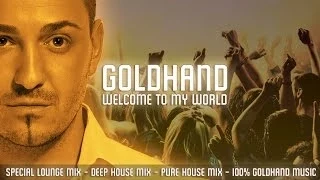 Goldhand - Welcome To My World (Special Best Of Mix 2014)