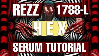 Rezz & 1788-L - "Hex" Serum Tutorial / Remake [FREE DOWNLOADS]