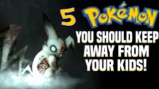 5 Pokémon You Should Keep Away From Your Kids!