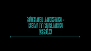 Michael Jackson - Beat It (BOBJOHN Remix)