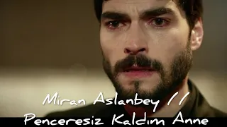 Miran Aslanbey // Penceresiz Kaldım Anne 🥀💔