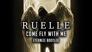 Ruelle - Come Fly With Me (Eternize Bootleg)