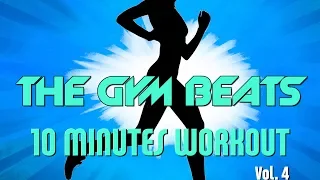 THE GYM BEATS "10 Minutes Workout Vol.4" - Track #12, BEST WORKOUT MUSIC,FITNESS,MOTIVATION,SPORTS