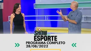 SHOW DO ESPORTE - 28/08/2022 - PROGRAMA COMPLETO
