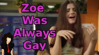 Zoe Was Always Gay