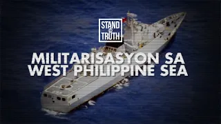 Militarisasyon sa West Philippine Sea | Stand for Truth