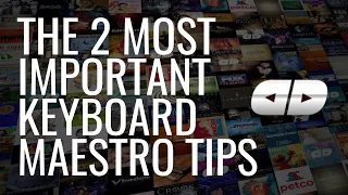 The 2 Most Important Keyboard Maestro Tips