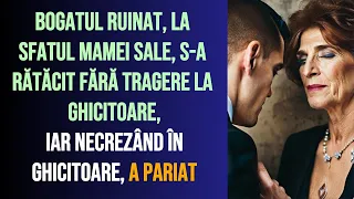 Bogatul ruinat, la sfatul mamei sale, s-a rătăcit fără tragere la ghicitoare, iar necrezând