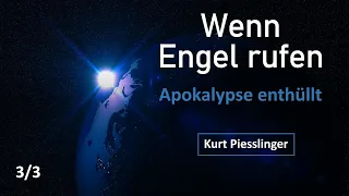 Wenn Engel rufen - Apokalypse enthüllt - Ein tödlicher Fehler (3/3) mit Kurt Piesslinger