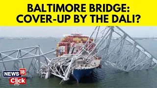 Baltimore Bridge | Ship That Caused Bridge Collapse Had Electrical Issues While Still Docked | N18V