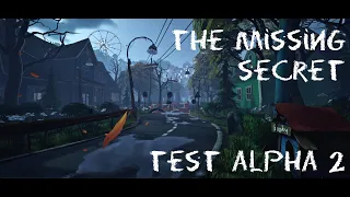 Hello Neighbor 2: The Missing Secret | TEST ALPHA 2 Gameplay