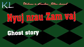 Nyuj nrau Zam vaj Ghost story 3/16/2020