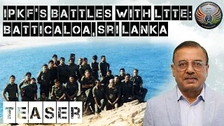 Teaser - IPKF Operations with LTTE: Batticaloa, Sri Lanka