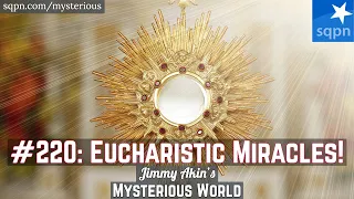 Eucharistic Miracles! - Jimmy Akin's Mysterious World