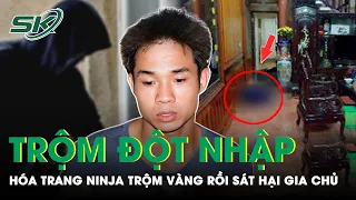 Trộm Vàng  Lấy Tiền Mua Quà Sinh Nhật Cho Con, Bị Phát Hiện Ra Tay Sát Hại Chủ Nhà | SKĐS