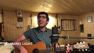 Shining Light (Cover) -- Ash