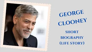 George Clooney - Biography  -Life Story