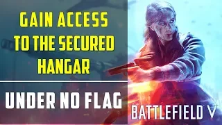 Gain access to the secured hangar | Under no flag: Crossing Lines | Battlefield V