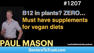 PAUL MASON 1’ |  B12 in plants? ZERO…. Must have supplements for vegan diets