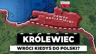 Dlaczego KRÓLEWIEC NIE JEST POLSKI - Czy do nas wróci?