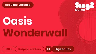Oasis - Wonderwall (Higher Key) Karaoke Acoustic