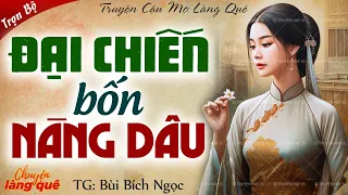 Truyện nông thôn Việt Nam: “Đại chiến bốn nàng dâu” FULL - Truyện cậu mợ hài hước cười ra nước mắt