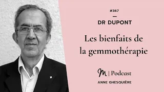 #367 Dr Dupont : Les bienfaits de la gemmothérapie bourgeons de plantes